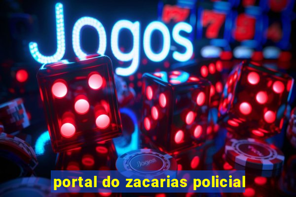 portal do zacarias policial